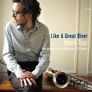 ODED TZUR / オデッド・ツール / ライク・ア・グレート・リヴァー / LIKE A GREAT RIVER