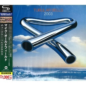 MIKE OLDFIELD / マイク・オールドフィールド / チューブラー・ベルズ2003 - SHM-CD