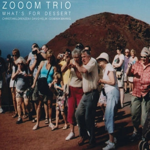 ZOOOM TRIO / WHAT'S FOR DESSERT