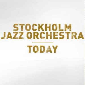 STOCKHOLM JAZZ ORCHESTRA / ストックホルム・ジャズ・オーケストラ / Today