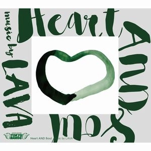 LAVA / ラヴァ / HEART AND SOUL