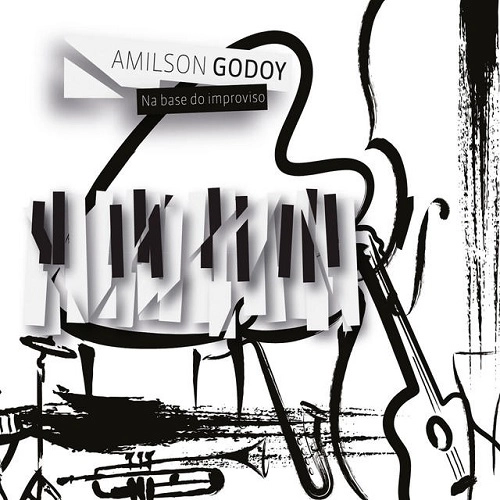 AMILSON GODOY / アミルソン・ゴドイ / NA BASE DO IMPROVISO