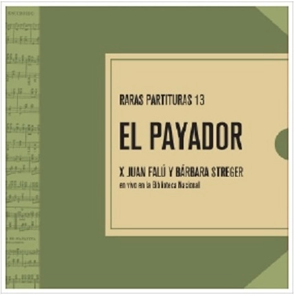 JUAN FALU & BARBARA STREGER / フアン・ファルー&バルバラ・ストレジェル / EL PAYADOR - RARAS PARTITURAS 13