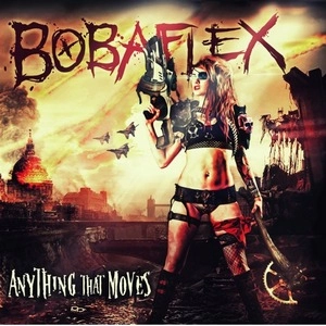 BOBAFLEX / ボバフレックス / ANYTHING THAT MOVES<DIGI>