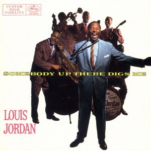 LOUIS JORDAN & HIS TYMPANY FIVE / ルイ・ジョーダン / サムバディ・アップ・ゼア・ディグス・ミー