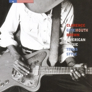 CLARENCE GATEMOUTH BROWN / クラレンス・ゲイトマウス・ブラウン / アメリカン・ミュージック、テキサス・スタイル