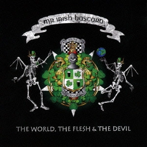 MR. IRISH BASTARD / ミスターアイリッシュバスタード / "THE WORLD, THE FLESH & THE DEVIL Japan Edition"
