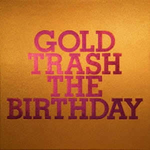 The Birthday / GOLD TRASH(完全生産限定豪華盤) 