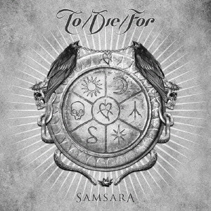 TO/DIE/FOR / トゥ・ダイ・フォー / サムサラ / SAMSARA