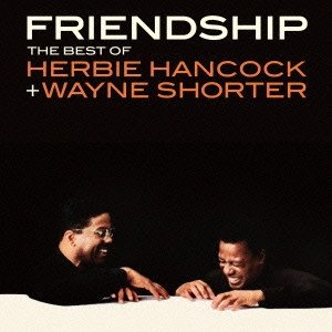 HERBIE HANCOCK & WAYNE SHORTER / ハービー・ハンコック&ウェイン・ショーター / フレンドシップ / Friendship