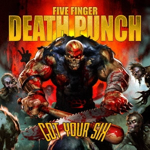 FIVE FINGER DEATH PUNCH / ファイヴ・フィンガー・デス・パンチ / ゴット・ユア・シックス / GOT YOUR SIX
