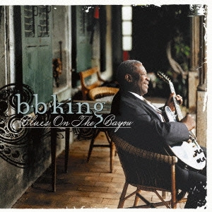 B.B. KING / B.B.キング / ブルース・オン・ザ・バイユー