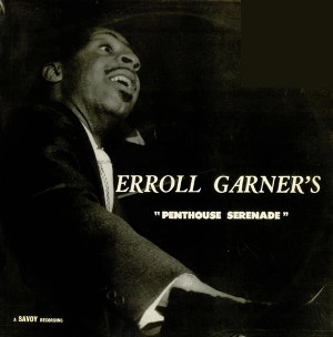 ERROLL GARNER / エロール・ガーナー / PENTHOUSE SERENADE