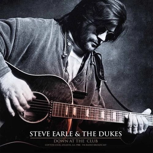STEVE EARLE / スティーヴ・アール / DOWN AT THE CLUB