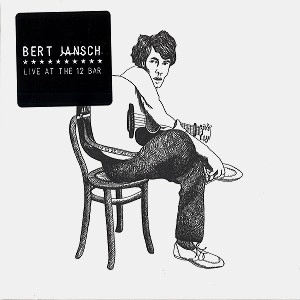 BERT JANSCH / バート・ヤンシュ / LIVE AT THE 12 BAR