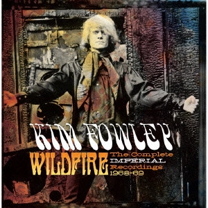KIM FOWLEY / キム・フォーリー / ワイルドファイアー~インペリアル・イヤーズ1968-1969