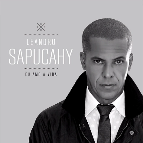 LEANDRO SAPUCAHY / レアンドロ・サプカイ / EU AMO A VIDA