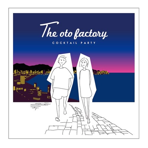 THE OTO FACTORY / カクテルパーティー