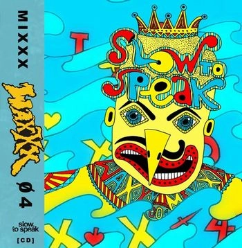 SLOW TO SPEAK / WAXXX MIXXX 04