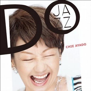 CHIE AYADO / 綾戸智恵 / ドゥ･ジャズ / DO JAZZ