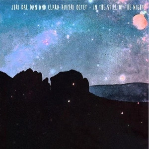 JURI DAL DAN & CLARA RIVIERI / IN THE STILL OF THE NIGHT