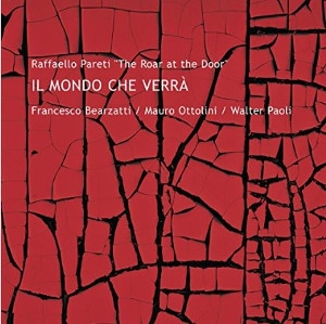 RAFFAELLO PARETI / ROAR AT THE DOOR: IL MONDO CHE VERRA