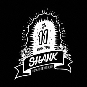 SHANK / 11 YEARS IN THE LIVE HOUSE