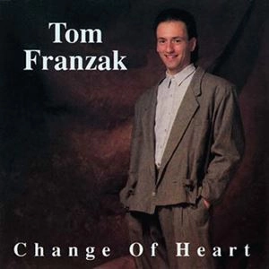 TOM FRANZAK / CHANGE OF HEART