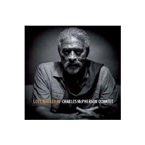 CHARLES MCPHERSON / チャールズ・マクファーソン / LOVE WALKED IN
