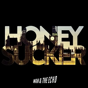 MAN & THE ECHO / マン・アンド・ザ・エコー / HONEYSUCKER