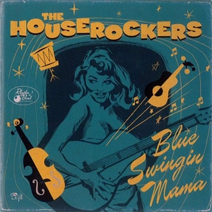 HOUSEROCKERS / ハウスロッカーズ / BLUE SWINGIN' MAMA