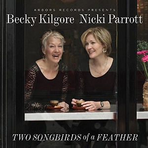 BECKY KILGORE & NICKI PARROTT / Two Songbirds of a Feather