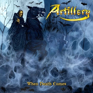 ARTILLERY / アーティレリー / ホウェン･デス･カムズ / WHEN DEATH COMES