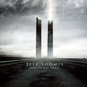 JEFF LOOMIS / ジェフ・ルーミズ / ゼロ・オーダー・フェイズ / ZERO ORDER PHASE