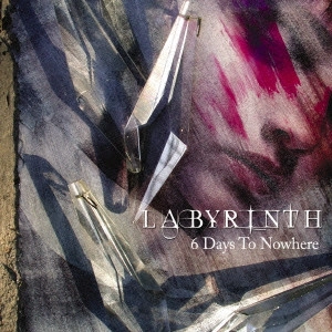 LABYRINTH / ラビリンス / シックス・デイズ・トゥ・ノーホウェア / 6 DAYS TO NOWHERE