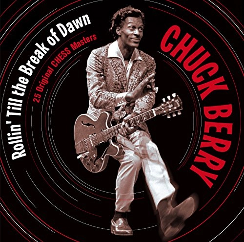 CHUCK BERRY / チャック・ベリー / ROLLIN' TILL THE BREAK OF DAWN