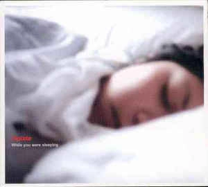 OPIATE / WHILE YPU WERE SLEEP