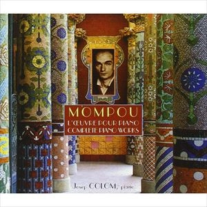 JOSEP COLOM / ジュゼップ・コロン / MOMPOU: COMPLETE PIANO WORKS