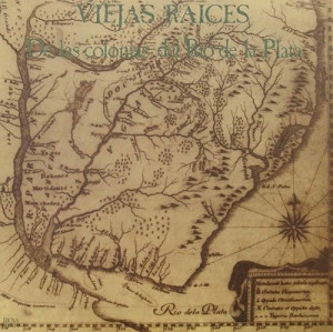 VIEJAS RAICES / ビエハス・ライセス / DE LAS COLONIAS DEL RIO DE LA PLATA