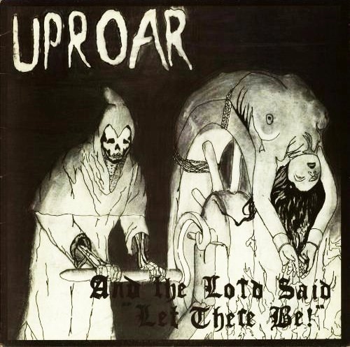 UPROAR / アップロアー / AND THE LORD SAID LET THERE BE!