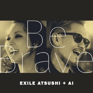 EXILE ATSUSHI / Be Brave