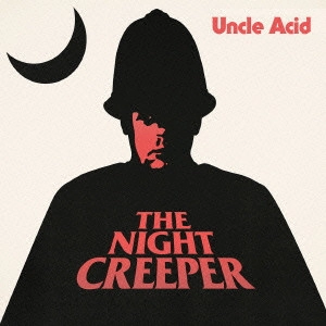 UNCLE ACID & THE DEADBEATS / アンクル・アシッド&ザ・デッドビーツ / ザ・ナイト・クリーパー / THE NIGHT CREEPER 