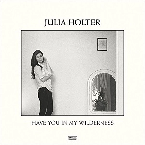 JULIA HOLTER / ジュリア・ホルター / HAVE YOU IN MY WILDERNESS　+Downloadcode / HAVE YOU IN MY WILDERNESS