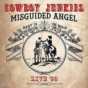 COWBOY JUNKIES / カウボーイ・ジャンキーズ / MISGUIDED ANGEL… LIVE ‘89 / MISGUIDED ANGEL... LIVE '89
