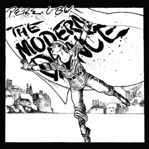 PERE UBU / ペル・ウブ / MODERN DANCE