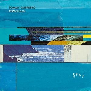 TOMMY GUERRERO / トミー・ゲレロ / パーペチュアム  / PERPETUUM