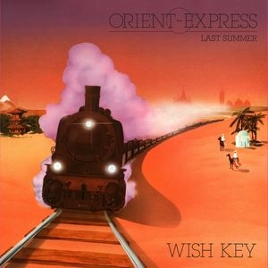 WISH KEY / ORIENT EXPRESS / LAST SUMMER