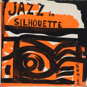 SUN RA (SUN RA ARKESTRA) / サン・ラー / JAZZ IN SILHOUETTE