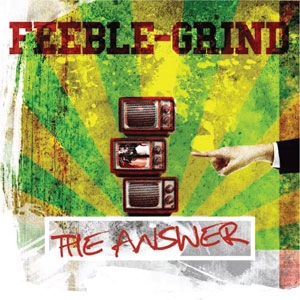 FEEBLE-GRIND / Answer