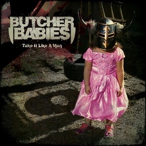 BUTCHER BABIES / ブッチャー・ベイビーズ / テイク･イット･ライク･ア･マン / TAKE IT LIKE A MAN